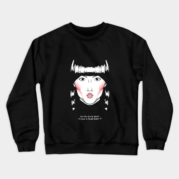 Want to See A Dead Body? Crewneck Sweatshirt by BuyThisTee